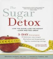 The Sugar Detox: Lose the Sugar, Lose the Weight Look and Feel Great di Brooke Alpert, Patricia Farris edito da Audiogo