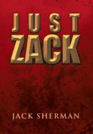Just Zack di Jack Sherman edito da Xlibris