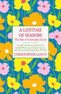 A Lifetime Of Seasons di Christopher Lloyd edito da Orion Publishing Co