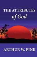 The Attributes of God di Arthur W. Pink edito da Createspace