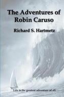 The Adventures of Robin Caruso di Richard S. Hartmetz edito da Createspace