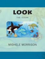 Look the Ocean di Michele Morrison edito da Createspace