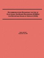 Recommendations Regarding the Use of Electronic On-Board Recorders (Eobrs) for Reporting Hours of Service (Hos) di U. S. Department of Transportation edito da Createspace
