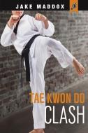 Tae Kwon Do Clash di Jake Maddox edito da STONE ARCH BOOKS