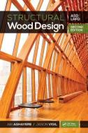 Structural Wood Design di Abi O. Aghayere, Jason Vigil edito da Taylor & Francis Inc