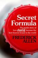 Secret Formula: The Inside Story of How Coca-Cola Became the Best-Known Brand in the World Secret Formula: The Inside Story of How Coca-Cola Became the Best-Known Brand in the World