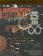 Pump Six and Other Stories di Paolo Bacigalupi edito da Brilliance Audio