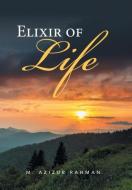 Elixir of Life di M. Azizur Rahman edito da Xlibris
