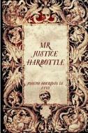 Mr. Justice Harbottle di Joseph Sheridan Le Fanu edito da Createspace