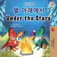 Under the Stars (Korean English Bilingual Kid's Book) di Sam Sagolski, Kidkiddos Books edito da KidKiddos Books Ltd.