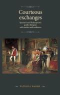 Courteous Exchanges di Patricia Wareh edito da Manchester University Press