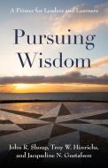 PURSUING WISDOM PRIMER LEADERS LEARNEP di John R Shoup, Troy Hinrichs, Jacqueline N Gustafson edito da ROWMAN & LITTLEFIELD