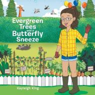 Evergreen Trees and a Butterfly Sneeze di Kayleigh King edito da Xlibris US