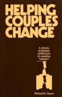 Helping Couples Change di Richard B. Stuart, Carlfred B. Broderick, Alan S. Gurman edito da Guilford Publications