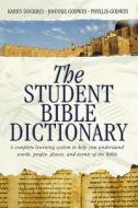 The Student Bible Dictionary: A Complete Learning System to Help You Understand Words, People, Places, and Events of the Bible di Karen Dockrey edito da Barbour Publishing