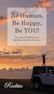 Be Human, Be Happy, Be YOU! di Raditia Lasry edito da HenschelHAUS Publishing, Inc.