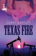 Texas Fire di Gerry Bartlett edito da Kensington Publishing