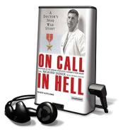 On Call in Hell: A Doctor's Iraq War Story [With Headphones] di Richard Jadick edito da Findaway World