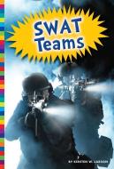 Swat Teams di Kirsten W. Larson edito da AMICUS