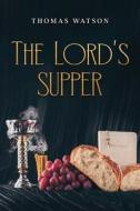 The Lord's Supper di Thomas Watson edito da Waymark Books