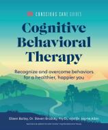 Cognitive Behavioral Therapy: Recognize and Overcome Behaviors for a Healthier, Happier You di Jayme Albin, Eileen Bailey edito da ALPHA BOOKS