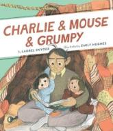 Charlie & Mouse & Grumpy di Laurel Snyder edito da Black Rabbit Tales