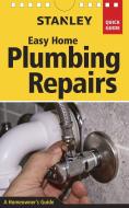 Stanley Easy Home Plumbing Repairs di David Schiff edito da TAUNTON PR