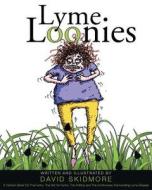 Lyme Loonies di David Skidmore edito da Page Publishing, Inc.