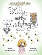 Lilly And The Ladybug di Brill Katie Morrison Brill edito da Xulon Press