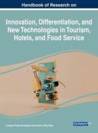 Handbook of Research on Innovation, Differentiation, and New Technologies in Tourism, Hotels, and Food Service edito da IGI Global