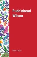 Pudd'nhead Wilson di Mark Twain edito da Lulu.com