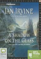 A Shadow on the Glass di Ian Irvine edito da Bolinda Publishing