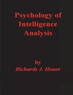 Psychology of Intelligence Analysis di Richards J. Heuer edito da IMPORTANT BOOKS