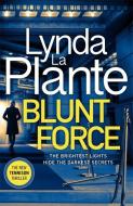 Blunt Force di Lynda La Plante edito da Zaffre Publishing