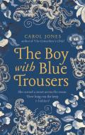 The Boy with Blue Trousers di Carol Jones edito da Head of Zeus