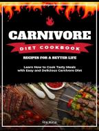 Carnivore Diet Cookbook di Ria Kina edito da Carnivore Diet