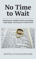 No Time to Wait di Montel & Natalie Beecher edito da New Generation Publishing