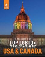 The Rough Guide to the Top LGBTQ+ Friendly Places in the USA & Canada di Rough Guides edito da ROUGH GUIDES