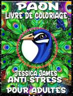 Paon Livre de Coloriage Anti-stress pour Adultes di Jessica James edito da Jessica James