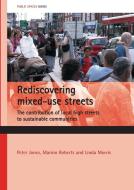 Rediscovering mixed-use streets di Peter Jones, Marion Roberts, Linda Morris edito da Policy Press