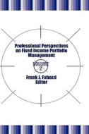 Professional Perspectives on Fixed Income Portfolio Management di Frank J. Fabozzi, Fabozzi edito da John Wiley & Sons