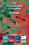 The Psychodynamic Counselling Primer di Mavis Klein edito da PCCS BOOKS