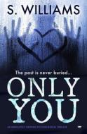 Only You di S Williams edito da Bloodhound Books
