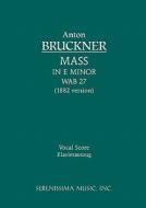 Mass in E minor, WAB 27 (1882 version) di Anton Bruckner edito da Serenissima Music, Inc.