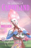 The Cannibals of Candyland di Carlton Mellick III edito da SWALLOWDOWN PR