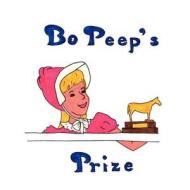 Bo Peep's Prize di Tammy Gaynier Steeples edito da HANNIBAL BOOKS