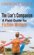 The Liar's Companion: A Field Guide For di LAWRENCE BLOCK edito da Lightning Source Uk Ltd