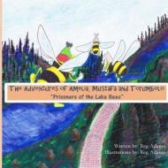2 the Adventures of Amelia, Mustafa and Torumbolo: Prisoners of the Lake Bees di Reg Adams edito da Createspace Independent Publishing Platform