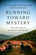 Running Toward Mystery: The Adventure of an Unconventional Life di Tenzin Priyadarshi, Zara Houshmand edito da SPIEGEL & GRAU