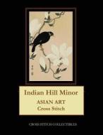 Indian Hill Minor: Asian Art Cross Stitch Pattern di Cross Stitch Collectibles edito da Createspace Independent Publishing Platform